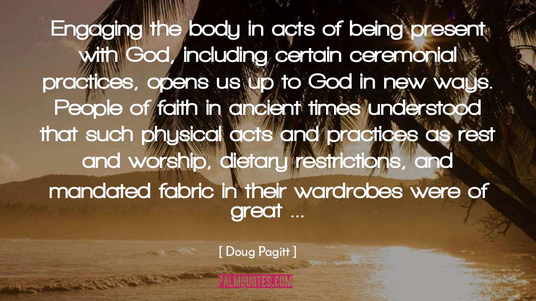 Doug Pagitt Quotes: Engaging the body in acts