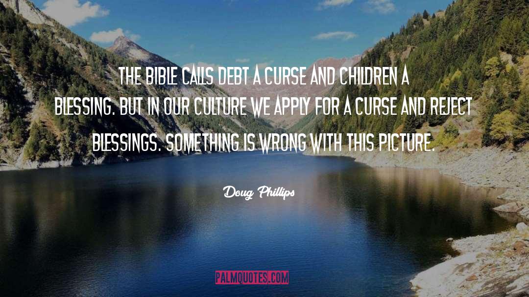 Doug Phillips Quotes: The Bible calls debt a