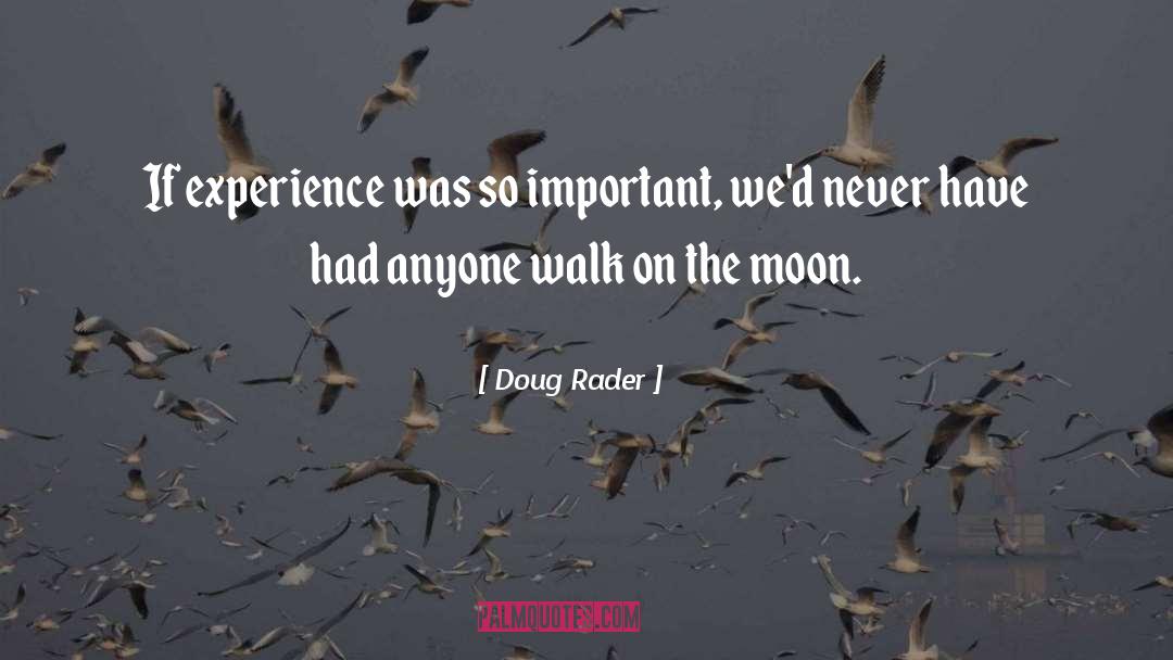 Doug Rader Quotes: If experience was so important,