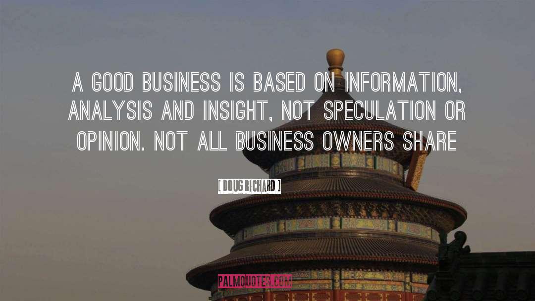 Doug Richard Quotes: A good business is based