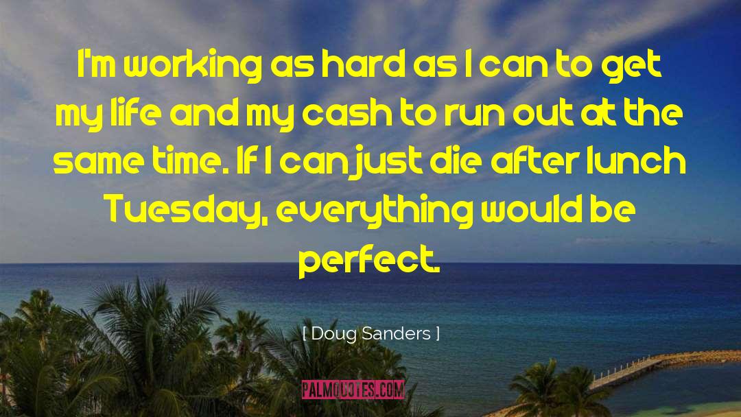 Doug Sanders Quotes: I'm working as hard as