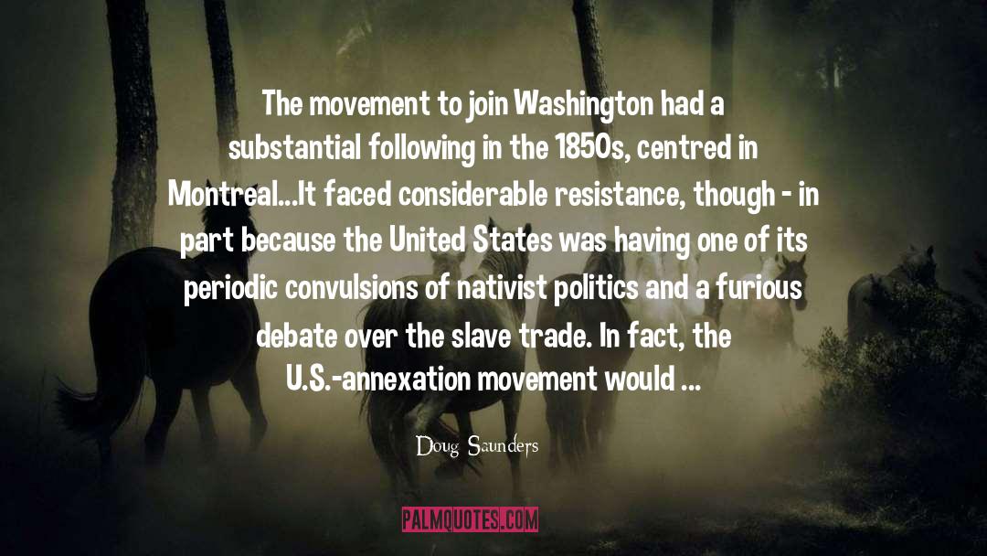 Doug Saunders Quotes: The movement to join Washington