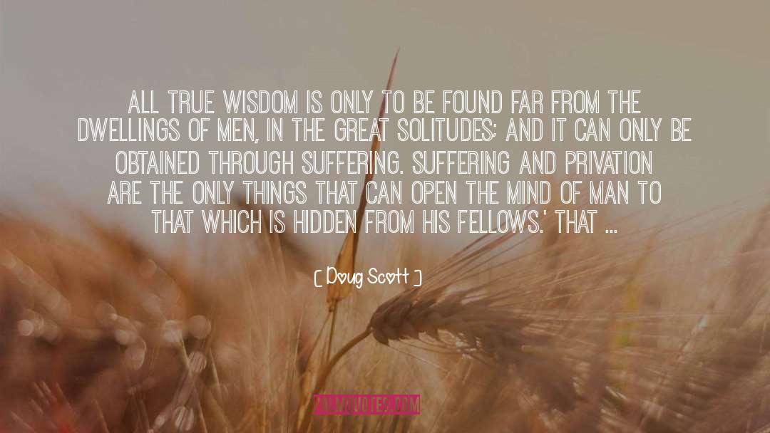 Doug Scott Quotes: All true wisdom is only