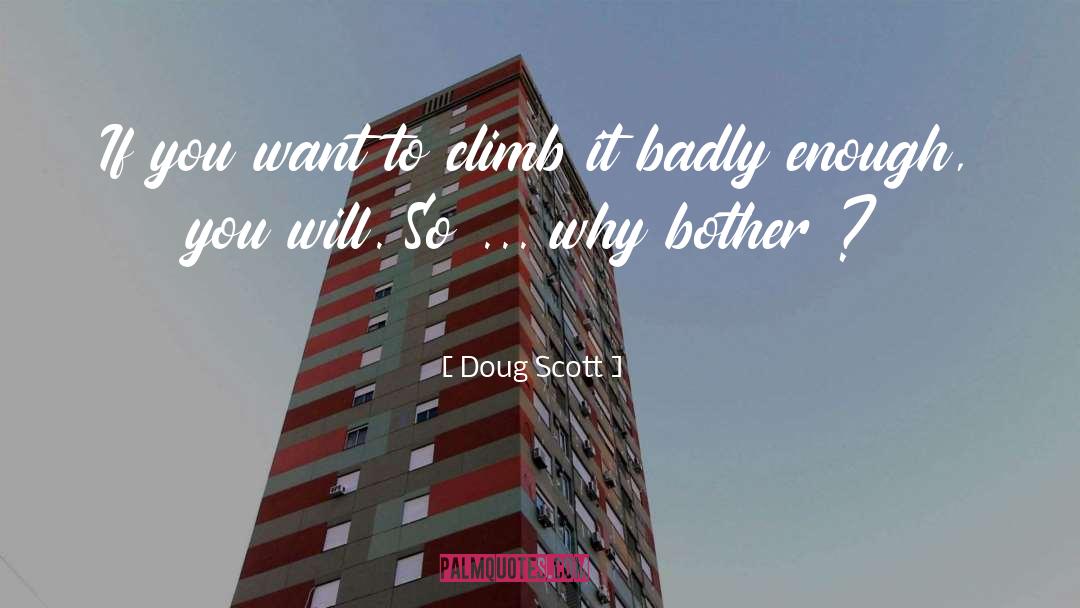 Doug Scott Quotes: If you want to climb