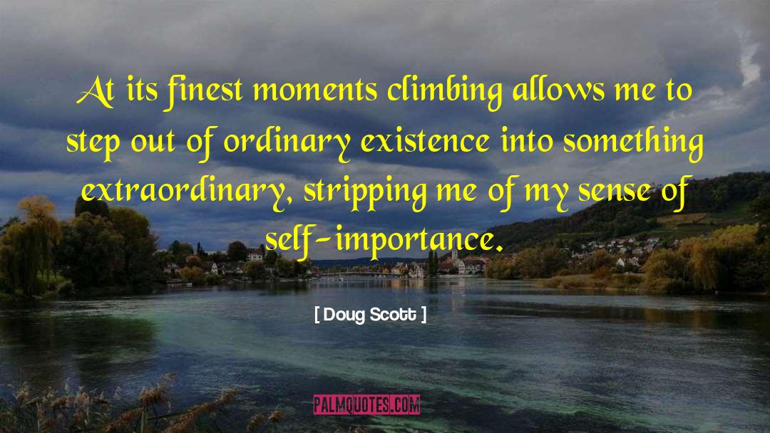 Doug Scott Quotes: At its finest moments climbing