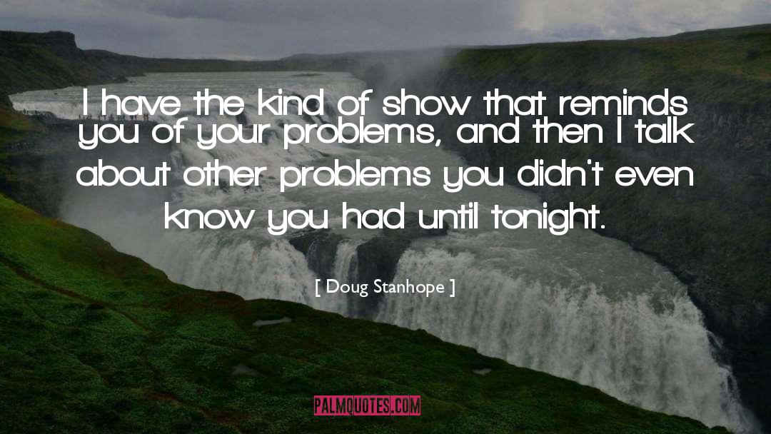 Doug Stanhope Quotes: I have the kind of