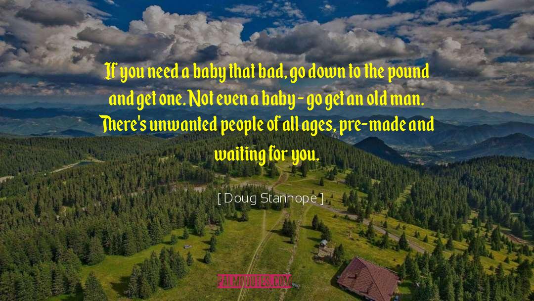 Doug Stanhope Quotes: If you need a baby