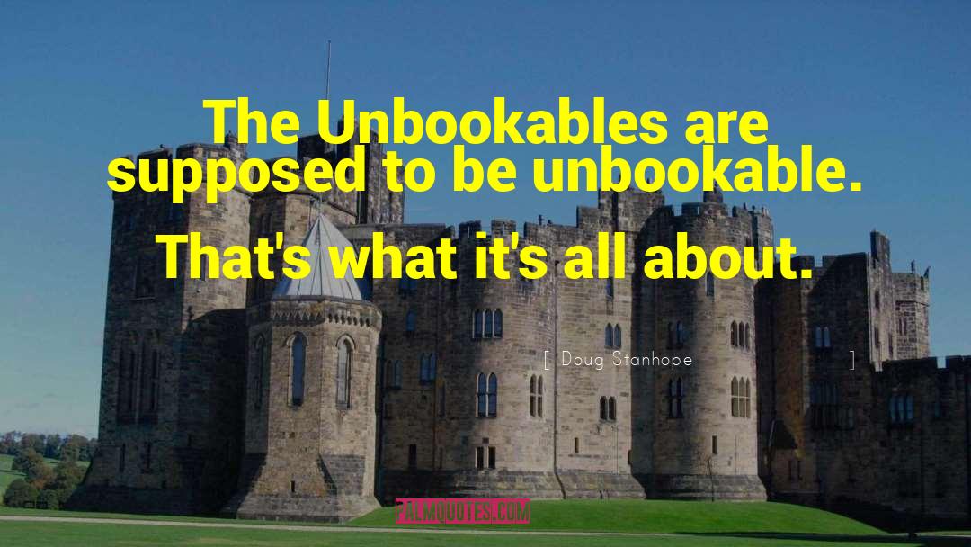 Doug Stanhope Quotes: The Unbookables are supposed to