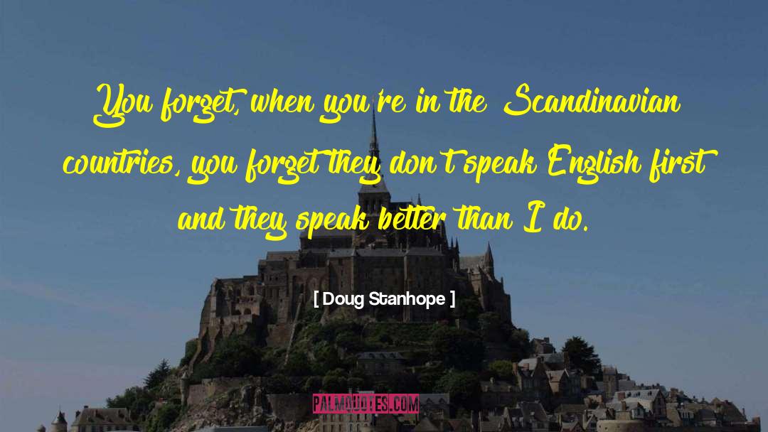 Doug Stanhope Quotes: You forget, when you're in