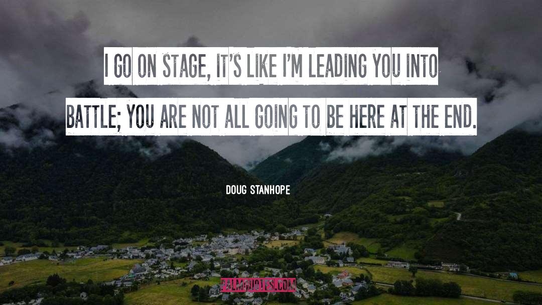 Doug Stanhope Quotes: I go on stage, it's