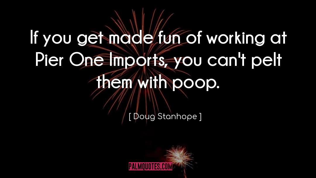 Doug Stanhope Quotes: If you get made fun