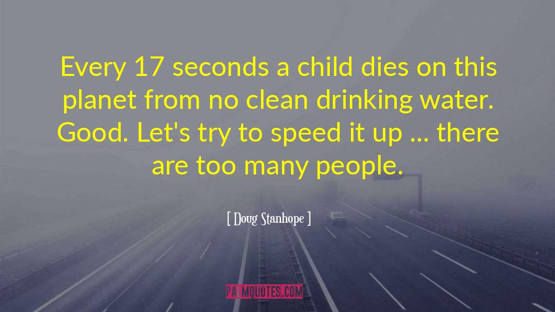 Doug Stanhope Quotes: Every 17 seconds a child