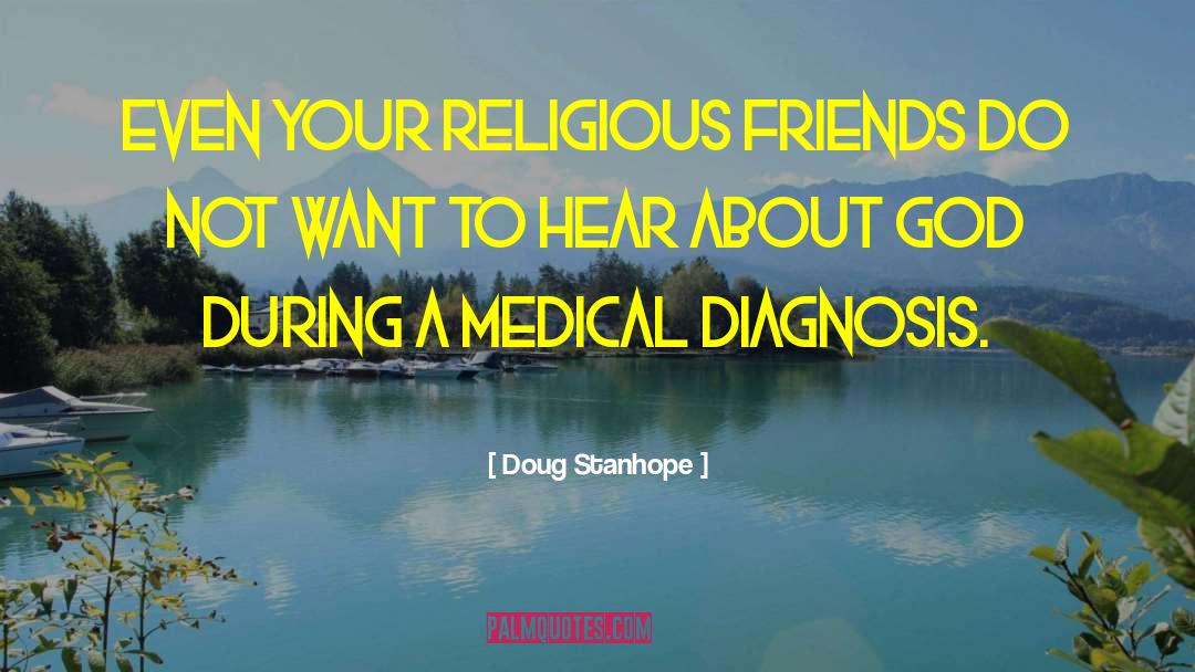 Doug Stanhope Quotes: Even your religious friends do