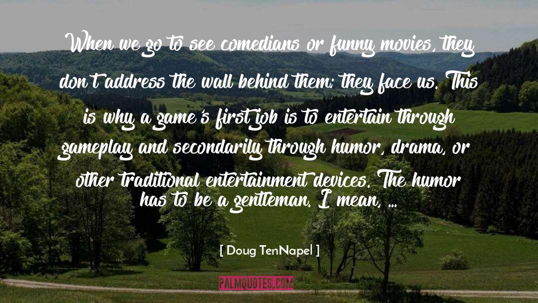 Doug TenNapel Quotes: When we go to see