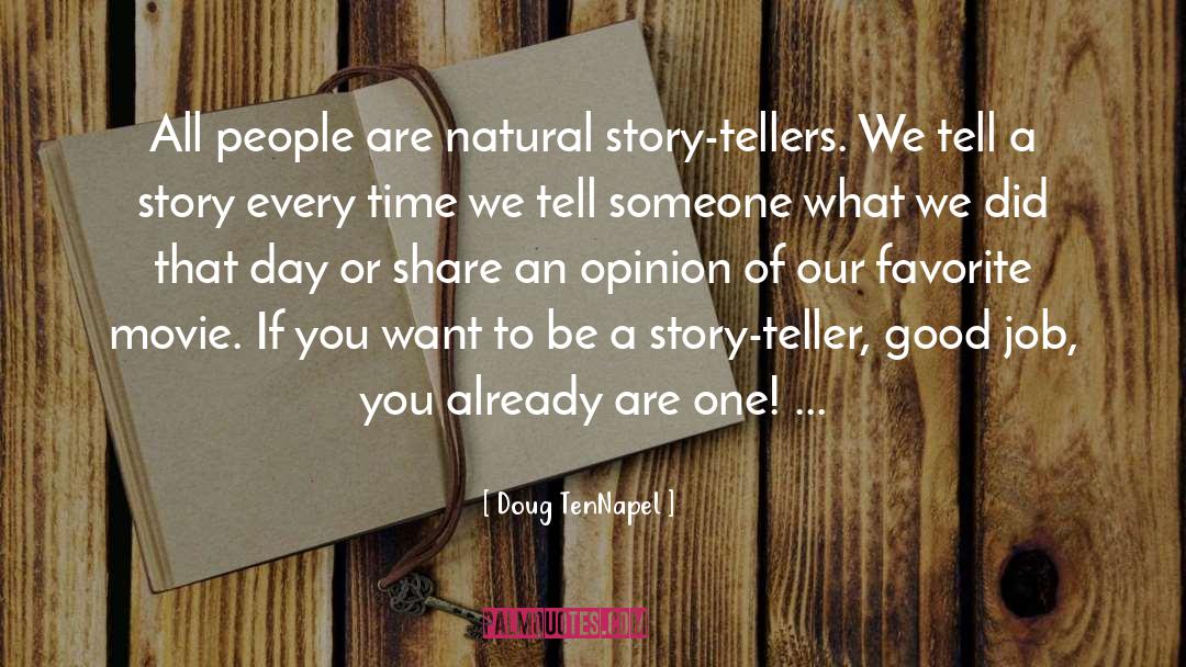 Doug TenNapel Quotes: All people are natural story-tellers.