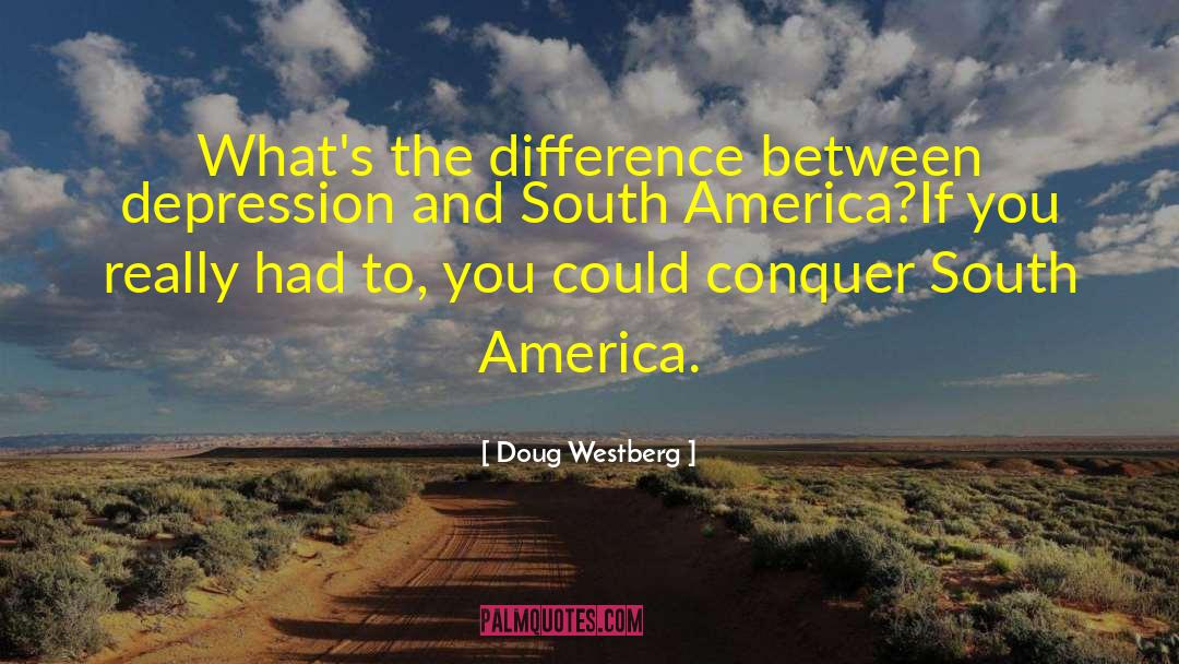 Doug Westberg Quotes: What's the difference between depression
