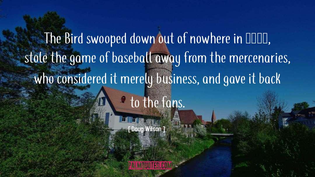 Doug Wilson Quotes: The Bird swooped down out