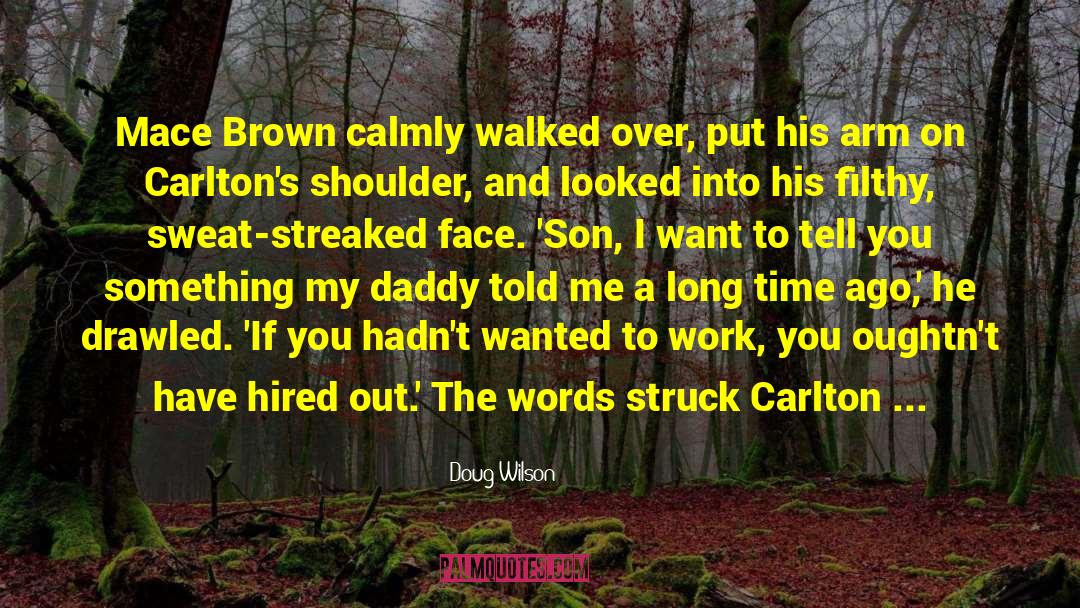 Doug Wilson Quotes: Mace Brown calmly walked over,