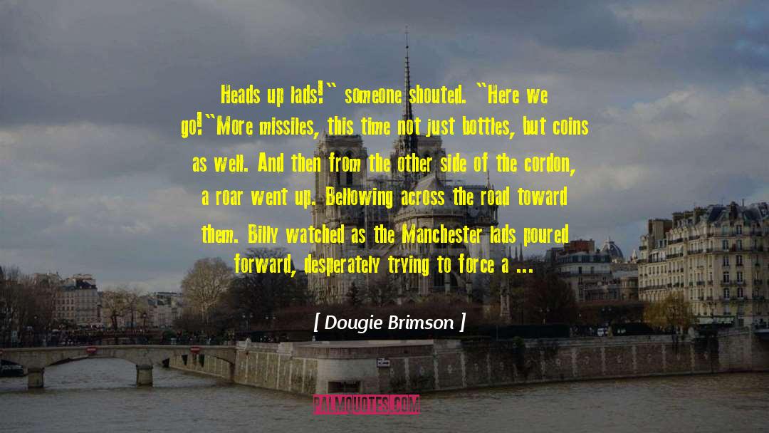 Dougie Brimson Quotes: Heads up lads!