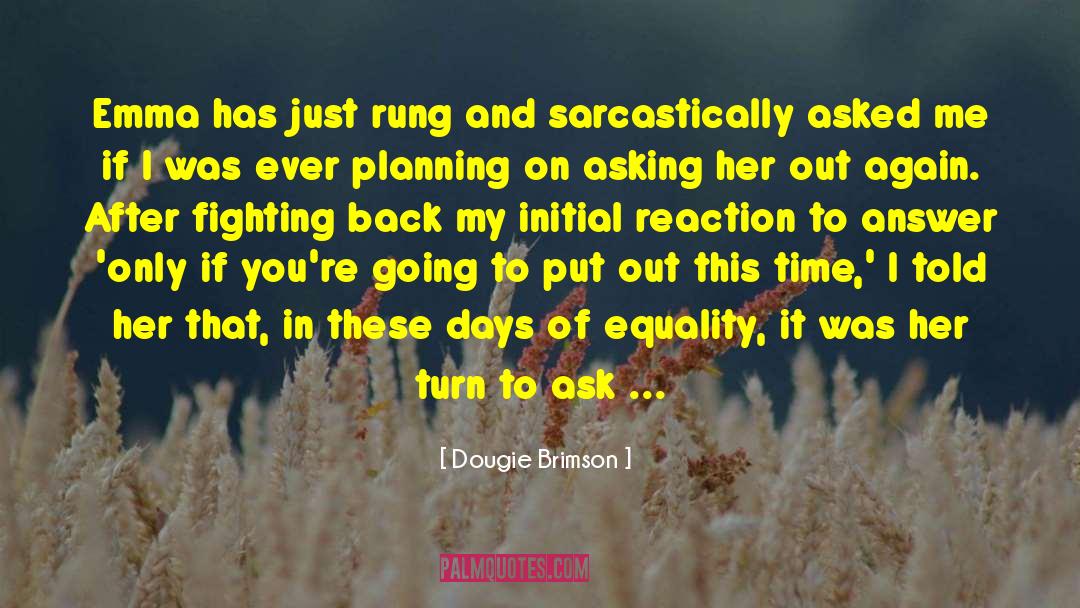 Dougie Brimson Quotes: Emma has just rung and