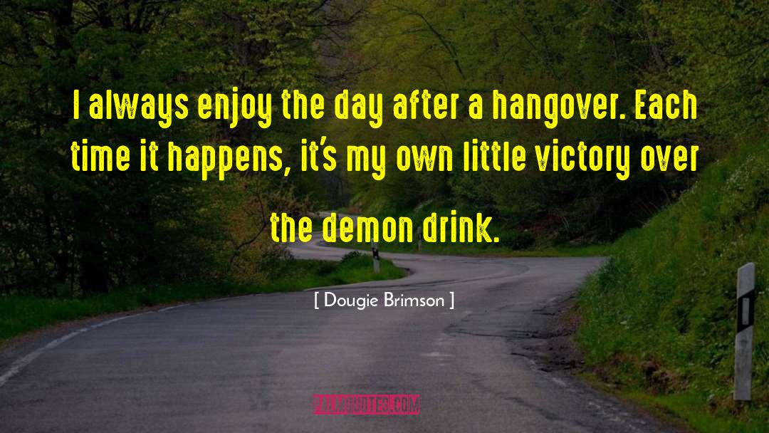 Dougie Brimson Quotes: I always enjoy the day