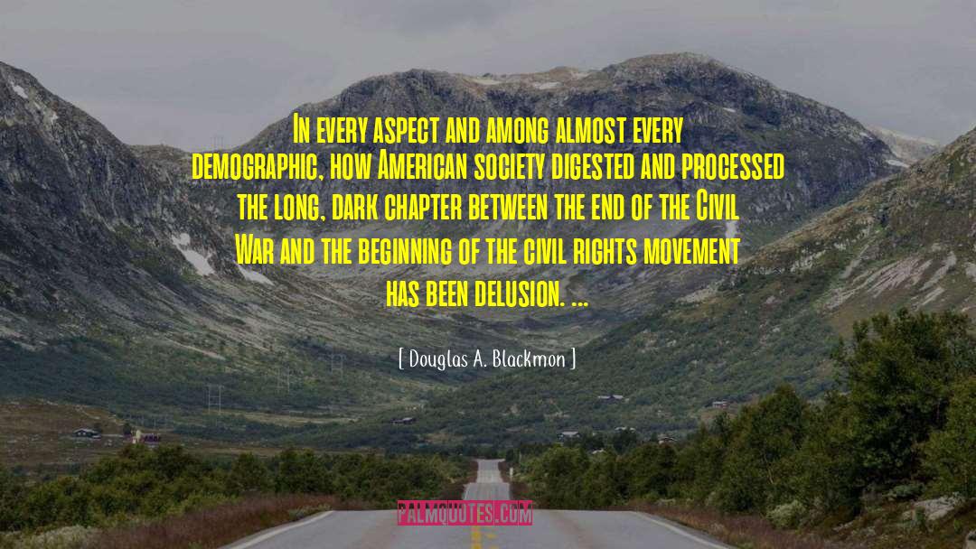 Douglas A. Blackmon Quotes: In every aspect and among