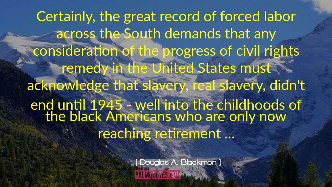 Douglas A. Blackmon Quotes: Certainly, the great record of