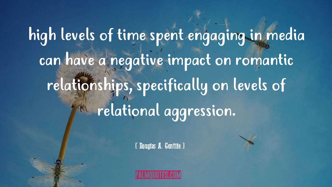 Douglas A. Gentile Quotes: high levels of time spent