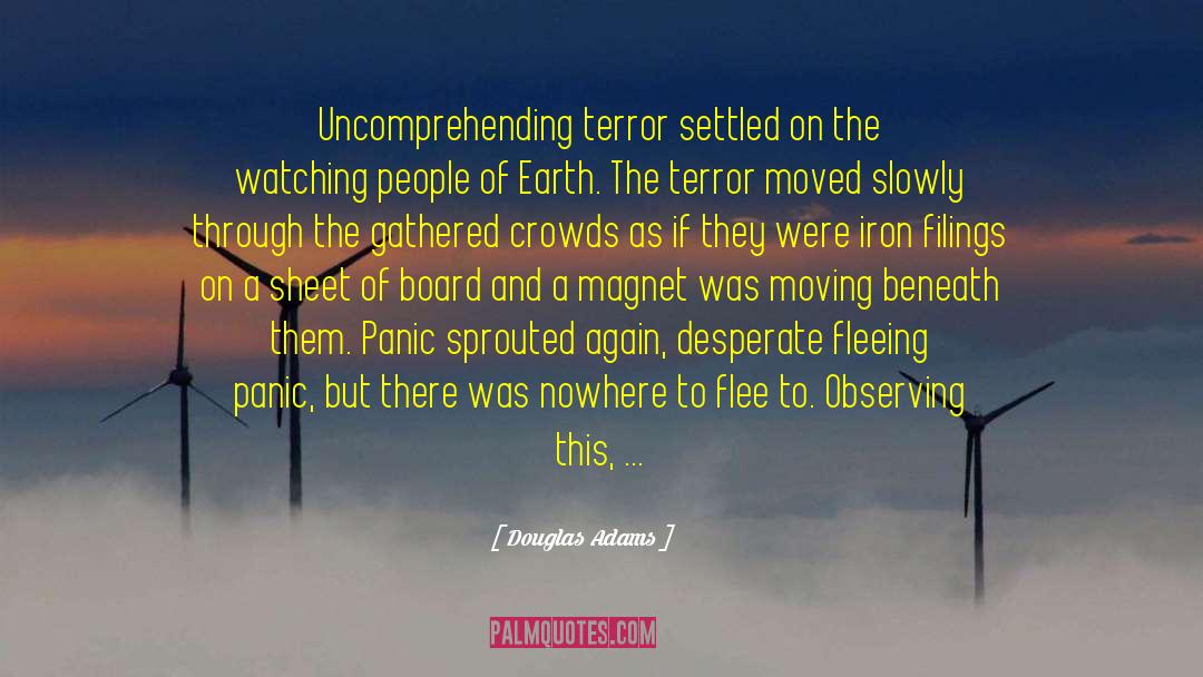 Douglas Adams Quotes: Uncomprehending terror settled on the