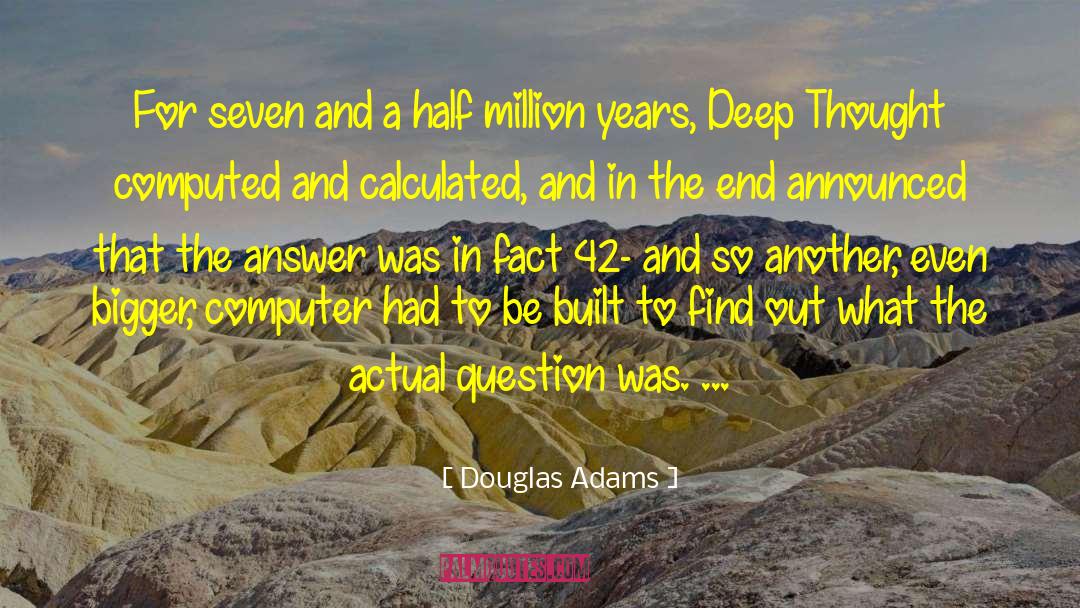 Douglas Adams Quotes: For seven and a half