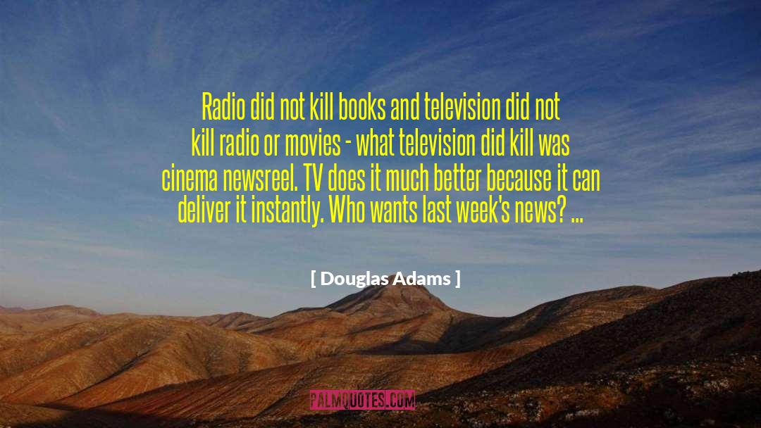 Douglas Adams Quotes: Radio did not kill books