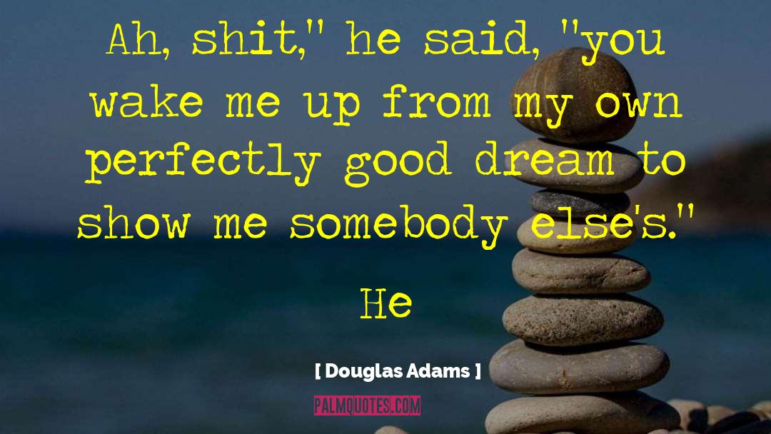 Douglas Adams Quotes: Ah, shit,