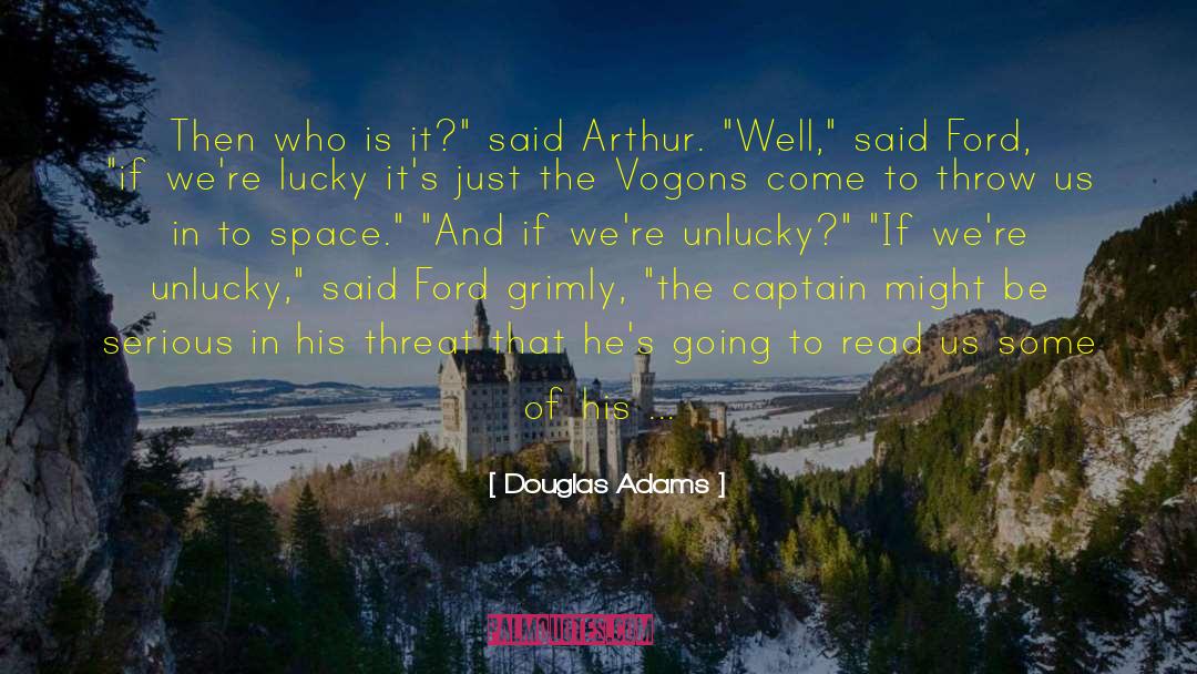 Douglas Adams Quotes: Then who is it?