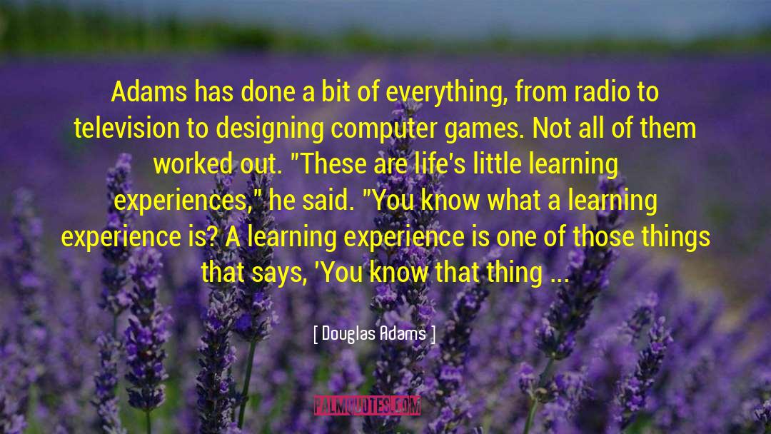 Douglas Adams Quotes: Adams has done a bit