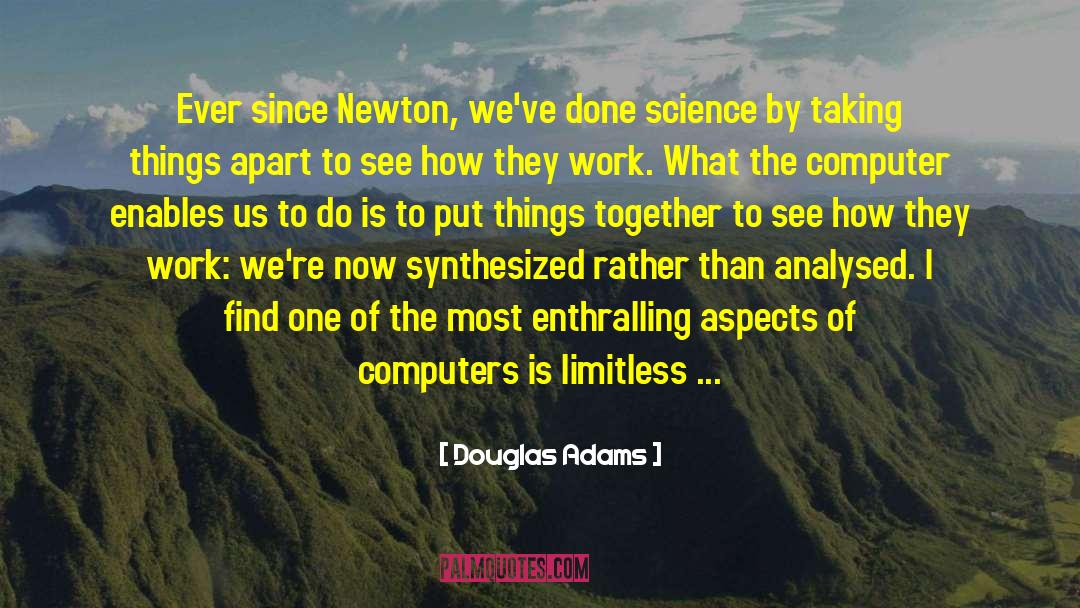 Douglas Adams Quotes: Ever since Newton, we've done