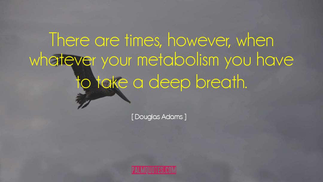 Douglas Adams Quotes: There are times, however, when