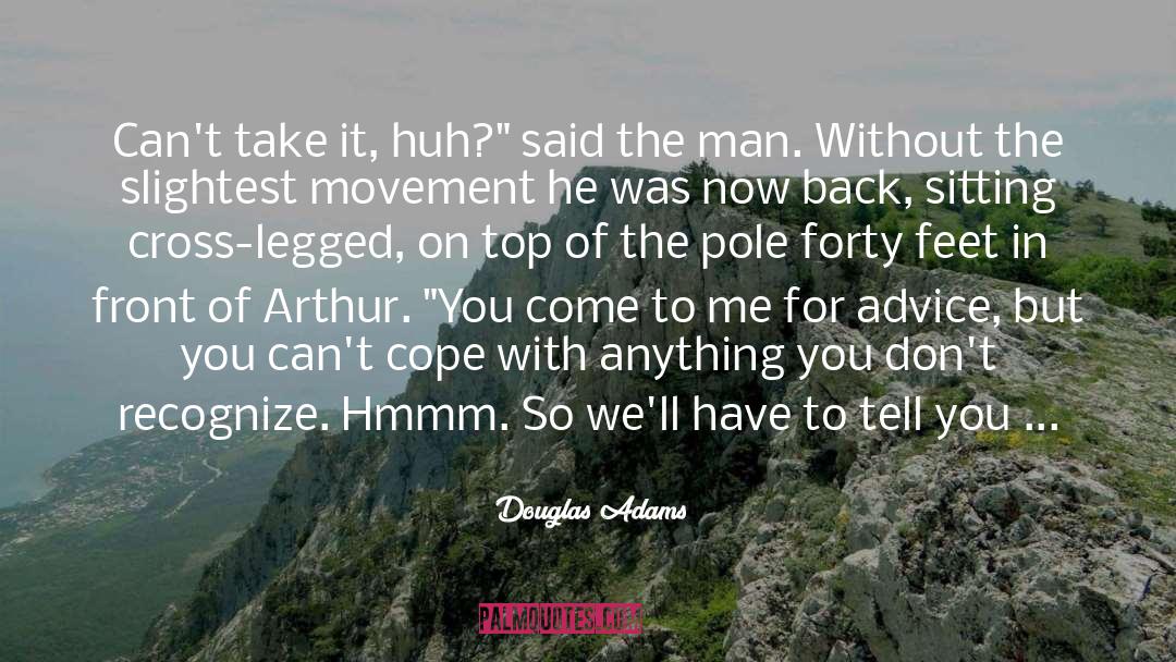 Douglas Adams Quotes: Can't take it, huh?