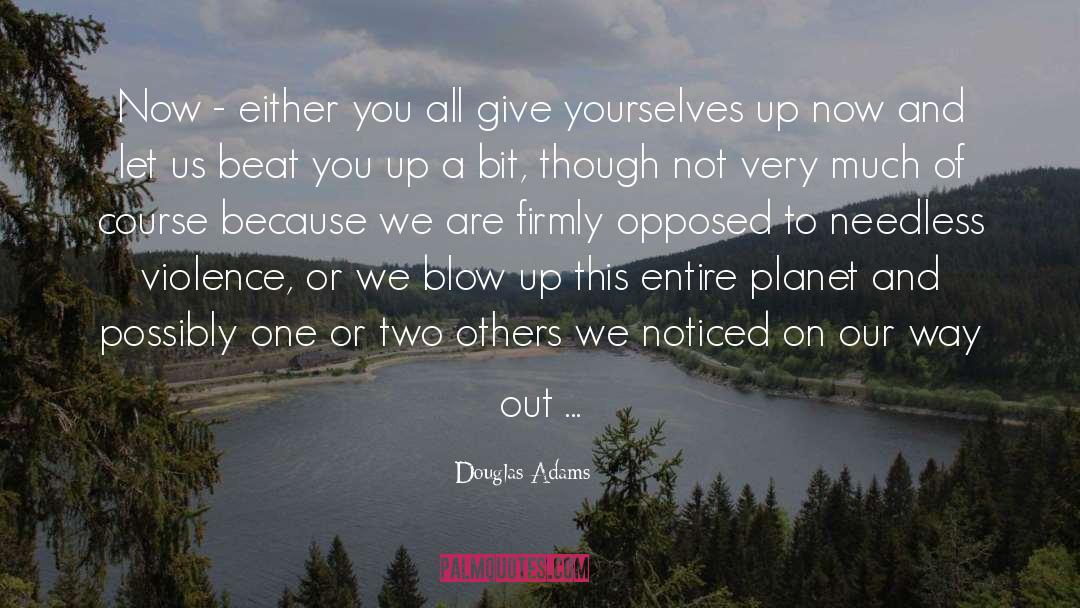 Douglas Adams Quotes: Now - either you all