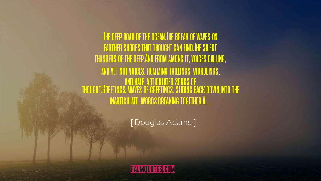 Douglas Adams Quotes: The deep roar of the