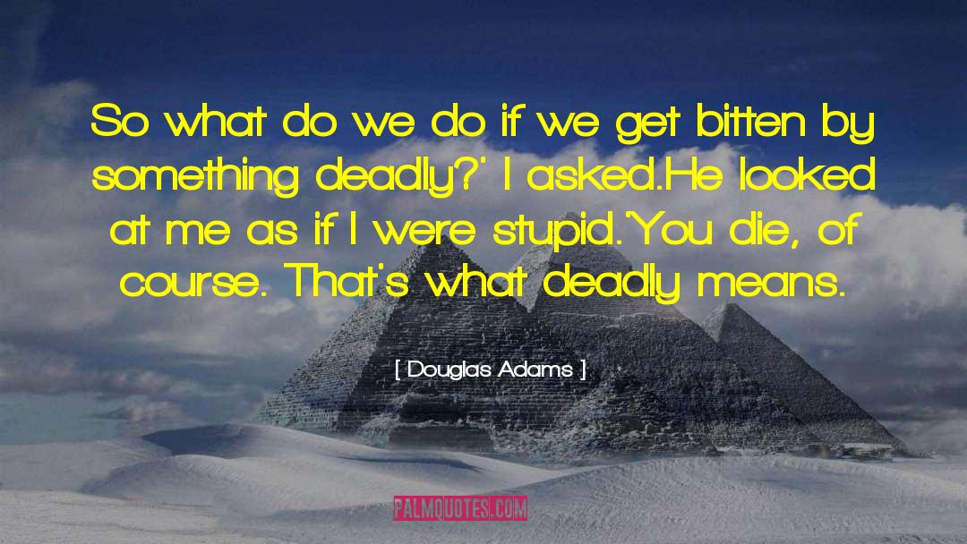 Douglas Adams Quotes: So what do we do