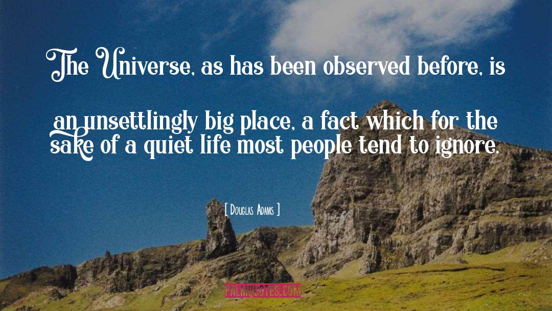 Douglas Adams Quotes: The Universe, as has been