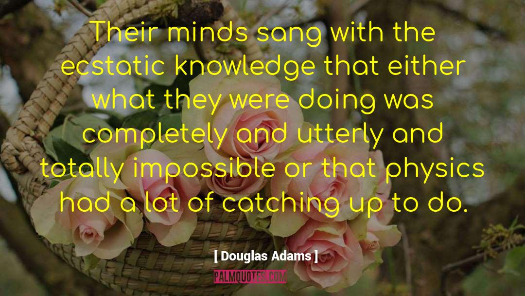 Douglas Adams Quotes: Their minds sang with the