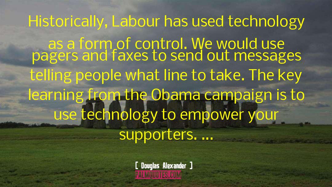 Douglas Alexander Quotes: Historically, Labour has used technology