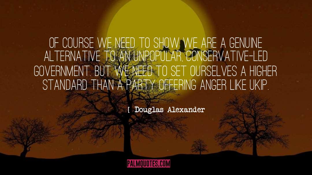 Douglas Alexander Quotes: Of course we need to