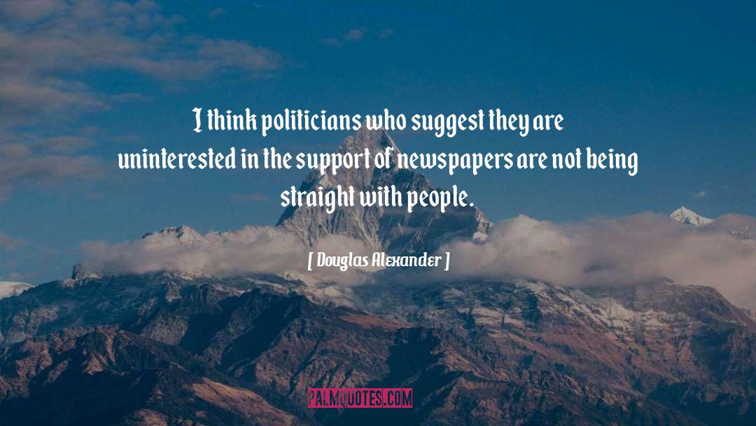 Douglas Alexander Quotes: I think politicians who suggest