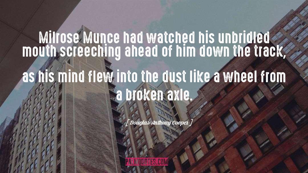 Douglas Anthony Cooper Quotes: Milrose Munce had watched his