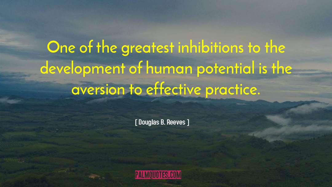 Douglas B. Reeves Quotes: One of the greatest inhibitions