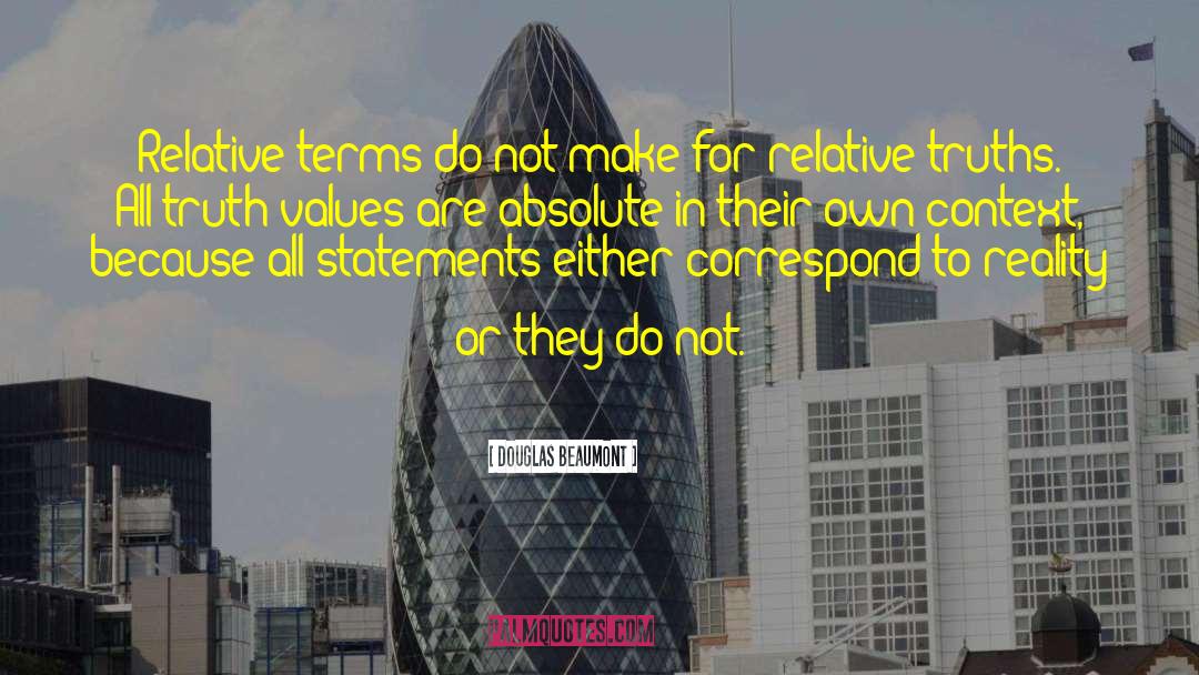 Douglas Beaumont Quotes: Relative terms do not make