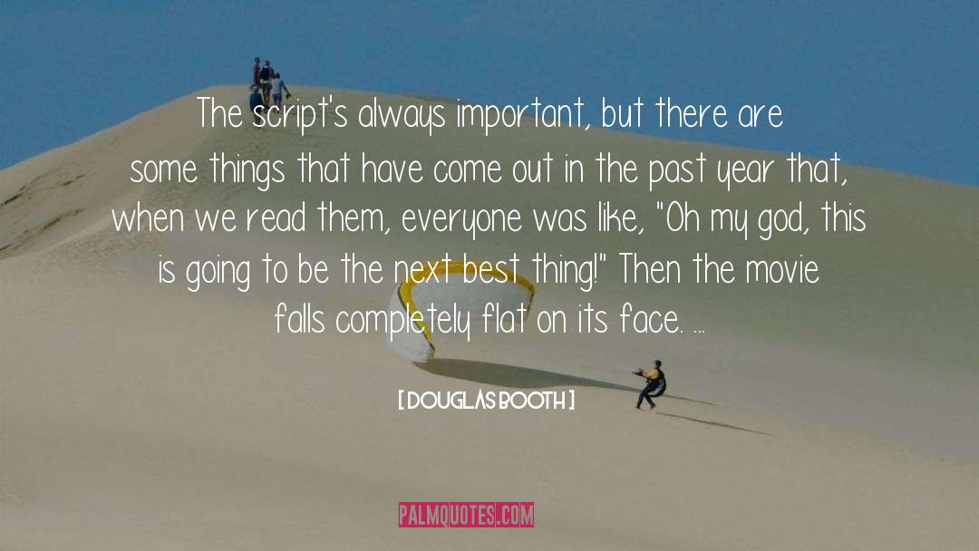 Douglas Booth Quotes: The script's always important, but