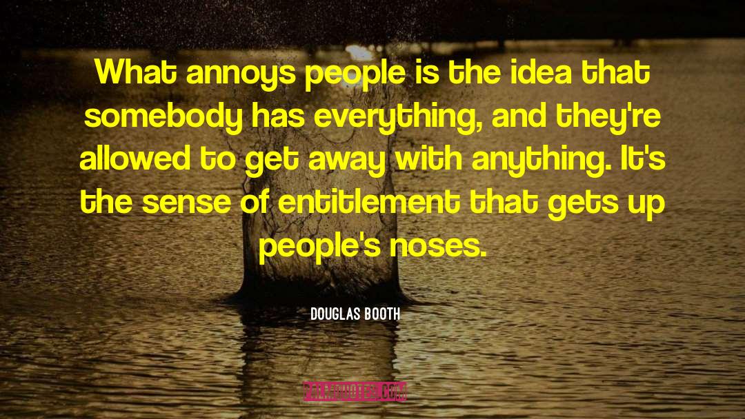 Douglas Booth Quotes: What annoys people is the